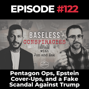 Baseless Conspiracies Ep. 122: Pentagon Ops, Epstein Cover-Ups, and a Fake Scandal Against Trump