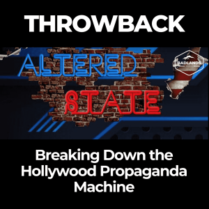 Altered State Throwback: Breaking Down the Hollywood Propaganda Machine