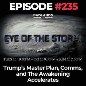 Eye of the Storm Ep. 235: Trump’s Master Plan, Comms, and The Awakening Accelerates