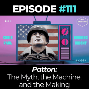 Badlands Story Hour Ep. 111: Patton