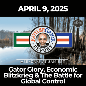 RattlerGator Report - April 9, 2025: Gator Glory, Economic Blitzkrieg & The Battle for Global Control