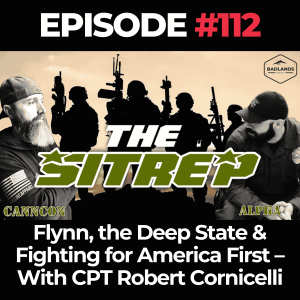 SITREP Ep. 112: Flynn, the Deep State & Fighting for America First – With CPT Robert Cornicelli