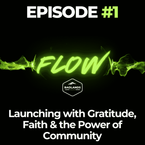 Flow Ep. 1: Launching with Gratitude, Faith & the Power of Community