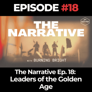 The Narrative Ep. 18: Leaders of the Golden Age