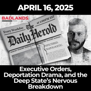 The Daily Herold: April 16, 2025 – Executive Orders, Deportation Drama, and the Deep State’s Nervous Breakdown