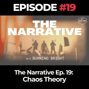 The Narrative Ep. 19: Chaos Theory