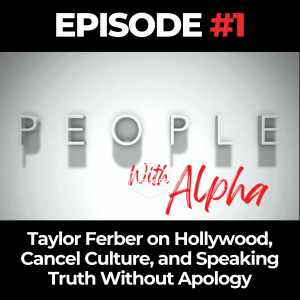 People Ep. 1: Taylor Ferber on Hollywood, Cancel Culture, and Speaking Truth Without Apology