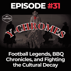 Y-Chromes Ep. 31: Football Legends, BBQ Chronicles, and Fighting the Cultural Decay