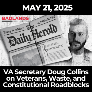 The Daily Herold: May 21, 2025 – VA Secretary Doug Collins on Veterans, Waste, and Constitutional Roadblocks