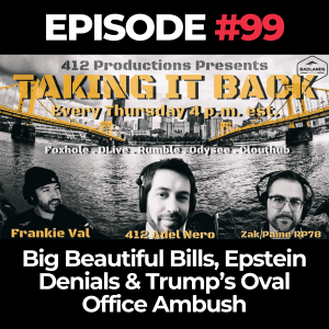 Taking It Back Ep. 99: Big Beautiful Bills, Epstein Denials & Trump’s Oval Office Ambush