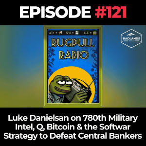 Rugpull Radio Ep 121 - Luke Danielsan on 780th Military Intel, Bitcoin & the Softwar Strategy to Defeat Central Bankers