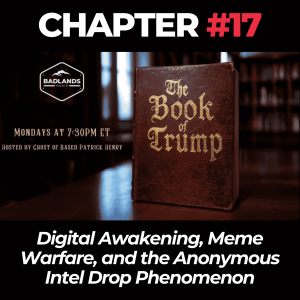 Book of Trump Ep. 17: Digital Awakening, Meme Warfare, and the Anonymous Intel Drop Phenomenon