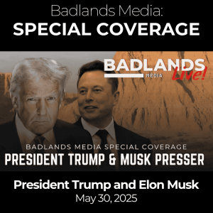 Badlands Media Special Coverage - President Trump & Elon Musk's Press Conference