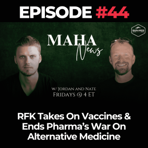 MAHA News Ep. 44 - RFK Takes On Vaccines & Ends Pharma’s War On Alternative Medicine