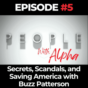 People Ep. 5: Secrets, Scandals, and Saving America with Buzz Patterson