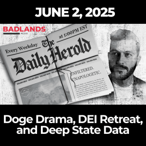 The Daily Herold: June 2, 2025 – Doge Drama, DEI Retreat, and Deep State Data