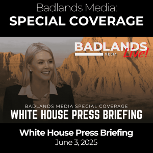Badlands Media Special Coverage - White House Press Briefing: June 3, 2025