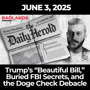 The Daily Herold: June 3, 2025 – Trump’s “Beautiful Bill,” Buried FBI Secrets, and the Doge Check Debacle