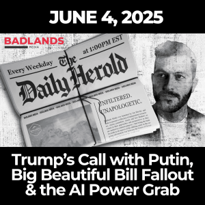 The Daily Herold: June 4, 2025 – Trump’s Call with Putin, Big Beautiful Bill Fallout & the AI Power Grab
