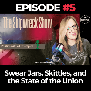 Shipwreck Show: June 4 - Swear Jars, Skittles, and the State of the Union