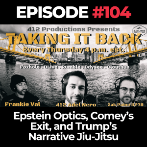 Taking It Back Ep. 104: Epstein Optics, Comey’s Exit, and Trump’s Narrative Jiu-Jitsu