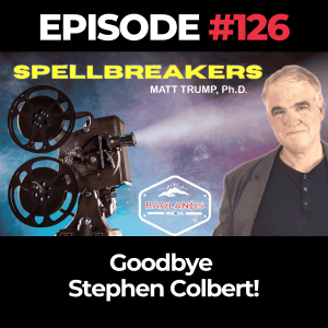 SpellBreakers Ep 126: Goodbye Stephen Colbert!