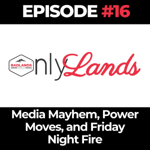 OnlyLands Ep. 17: Media Mayhem, Power Moves, and Friday Night Fire