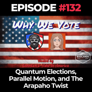 Why We Vote Ep. 132: Quantum Elections, Parallel Motion, and The Arapaho Twist