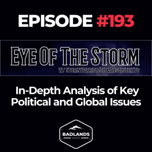 Eye of the Storm Ep. 193: In-Depth Analysis of Key Political and Global Issues