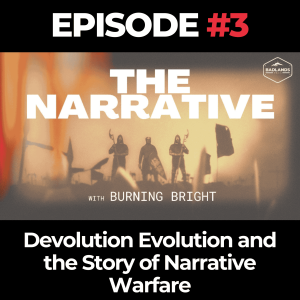 The Narrative Ep. 3: Devolution Evolution and the Story of Narrative Warfare