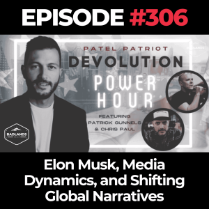 Devolution Power Hour: Episode 306 - Elon Musk, Media Dynamics, and Shifting Global Narratives