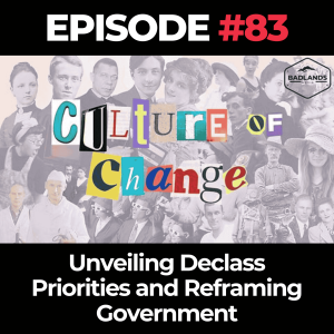 Culture of Change Episode 83: Unveiling Declass Priorities and Reframing Government