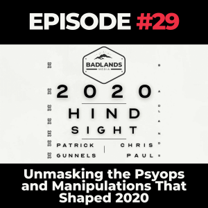 Hindsight 2020 Ep. 29: Unmasking the Psyops and Manipulations That Shaped 2020