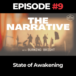 The Narrative Ep. 9: State of Awakening