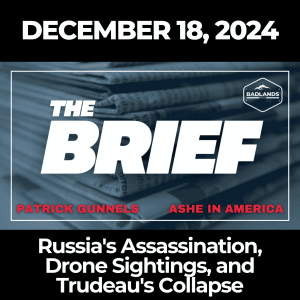 The Brief: December 18, 2024 – Russia's Assassination, Drone Sightings, and Trudeau's Collapse