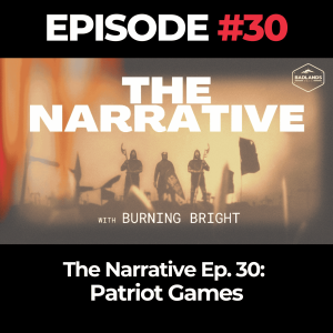The Narrative Ep. 30: Patriot Games