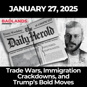 The Daily Herold: January 27, 2025 – Trade Wars, Immigration Crackdowns, and Trump’s Bold Moves