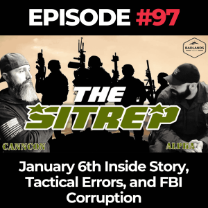 SITREP Ep. 97: January 6th Inside Story, Tactical Errors, and FBI Corruption