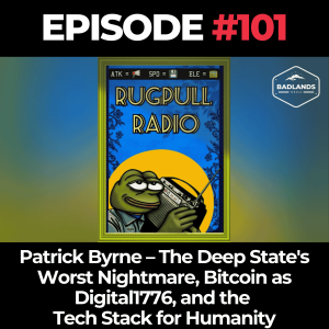 Rugpull Radio Ep 101- Special Guest Patrick Byrne The Deep States worst Nightmare #Bitcoin as #Digital1776 and the Tech Stack for Humanity