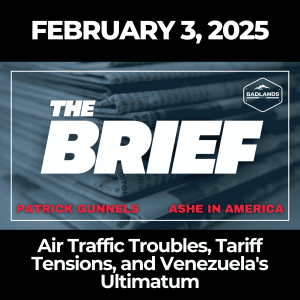 The Brief: Feb. 3, 2025 - Air Traffic Troubles, Tariff Tensions, and Venezuela's Ultimatum