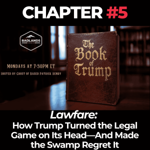 The Book of Trump Chapter 5: Lawfare - How Trump Turned the Legal Game on Its Head and Made the Swamp Regret It