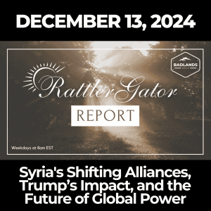 RattlerGator Report: December 13, 2024 - Syria's Shifting Alliances, Trump’s Impact, and the Future of Global Power