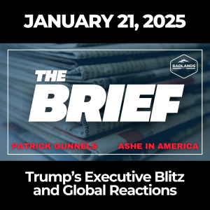 The Brief: January 21, 2025 – Trump’s Executive Blitz and Global Reactions