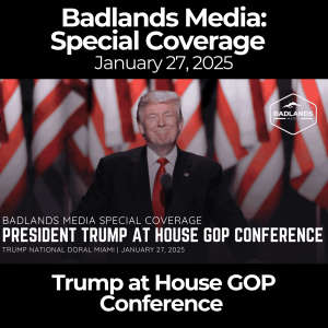 Badlands Media Special Coverage: President Trump’s Speech at the House GOP Conference