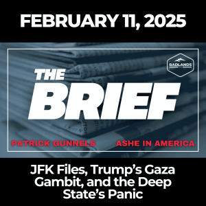 The Brief: Feb. 11, 2025 – JFK Files, Trump’s Gaza Gambit, and the Deep State’s Panic