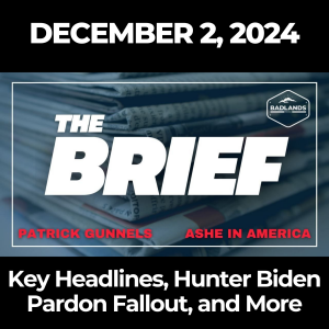 The Brief - December 2, 2024: Key Headlines, Hunter Biden Pardon Fallout, and More