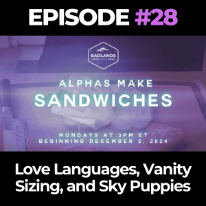 Alphas Make Sandwiches Ep. 29: Love Languages, Vanity Sizing, and Sky Puppies