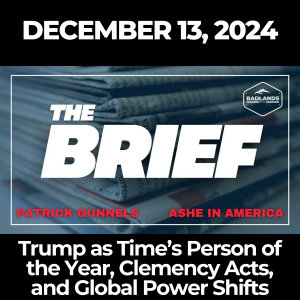 The Brief: December 13, 2024 – Trump as Time’s Person of the Year, Clemency Acts, and Global Power Shifts