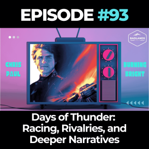 Badlands Story Hour #93: Days of Thunder – Racing, Rivalries, and Deeper Narratives