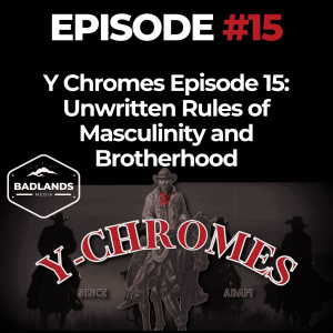 Y Chromes Episode 15: The Unwritten Rules of Men